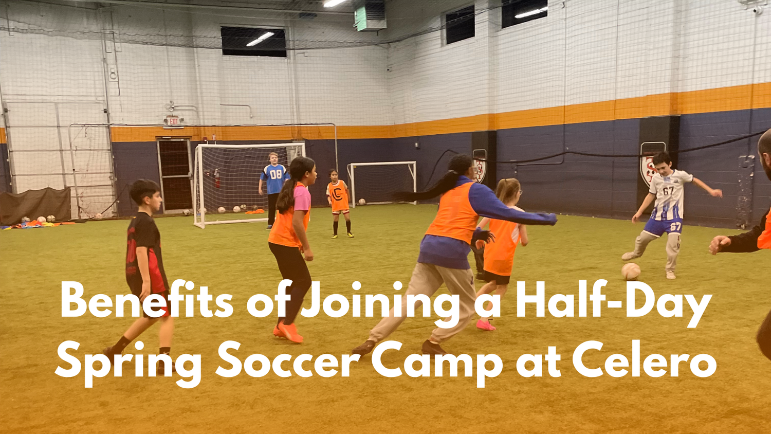 Benefits of Joining a Half-Day Spring Soccer Camp at Celero Soccer Academy